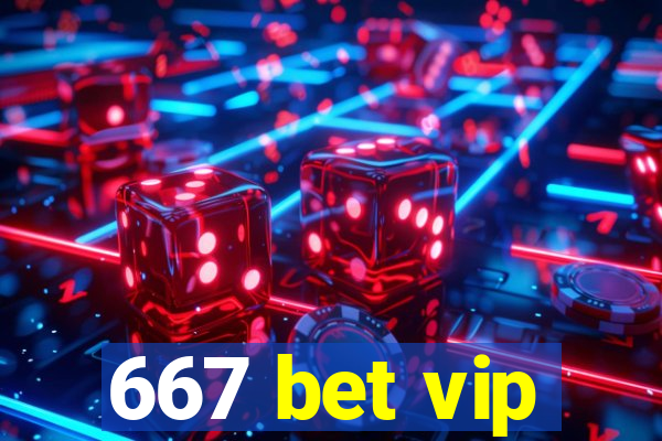 667 bet vip